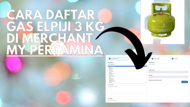 Cara Daftar Merchant Gas LPG 3 Kg di MyPertamina, Pengecer Wajib Tahu!