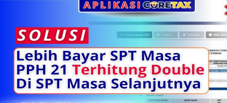 Solusi Lebih Bayar PPh 21 Terhitung Double di SPT Masa Pajak Selanjutnya