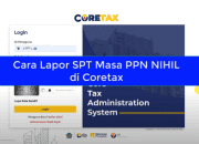 Cara Lapor SPT Masa PPN Nihil di Coretax Tanpa Transaksi