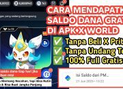 5 Cara Mendapatkan Saldo DANA Gratis dari Aplikasi X World Tanpa Modal & Undang Teman