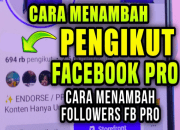 5 Cara Cepat Menambah Pengikut di FB Pro Terbaru, Auto Banyak Followers!