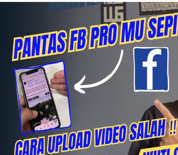 Cara Upload Konten yang Benar Agar Viral dan FYP di Facebook Pro