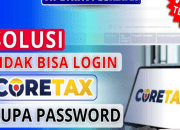 6 Cara Mengatasi Lupa Password Akun Coretax DJP Versi Terbaru, Ini Solusinya!