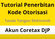 7 Cara Mendapatkan Kode Otorisasi DJP Versi Terbaru