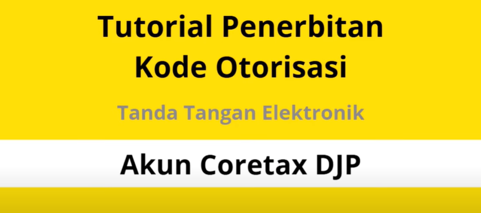 7 Cara Mendapatkan Kode Otorisasi DJP Versi Terbaru