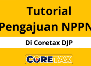8 Cara Pengajuan NPPN di CORETAX DJP Terbaru Untuk Menyampaikan Pemberitahuan