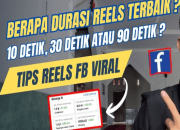 Reels FB Pro Bagusnya Berapa Detik? Ini Durasi Video Agar FYP dan Viral