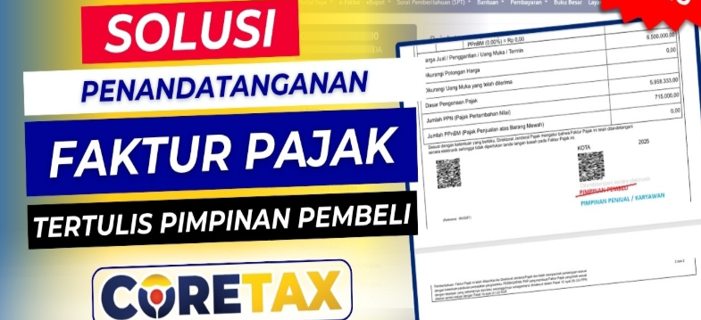 6 Solusi Penandatanganan Faktur Pajak Tertulis Pimpinan Pembeli di Coretax