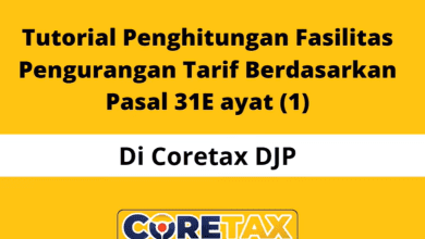 Cara Penghitungan Tarif PPh Berdasarkan Pasal 31E Ayat 1 di Coretax untuk Wajib Pajak Badan