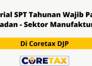 Cara Lapor SPT Tahunan Badan Manufaktur di CoreTax Paling Simple!